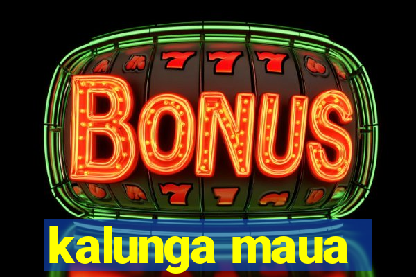 kalunga maua